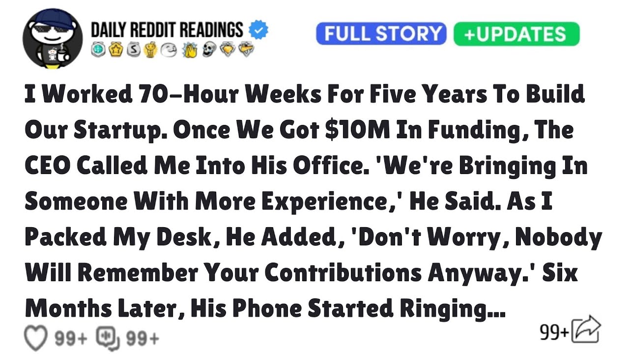 I Worked 70-Hour Weeks For Five Years To Build Our Startup. Once We Got $10M In Funding, CEO Called