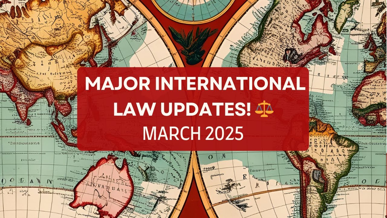 International Law News & Updates (March 2025) | New ICJ Cases, Global Summits, & Major ICC Decisions
