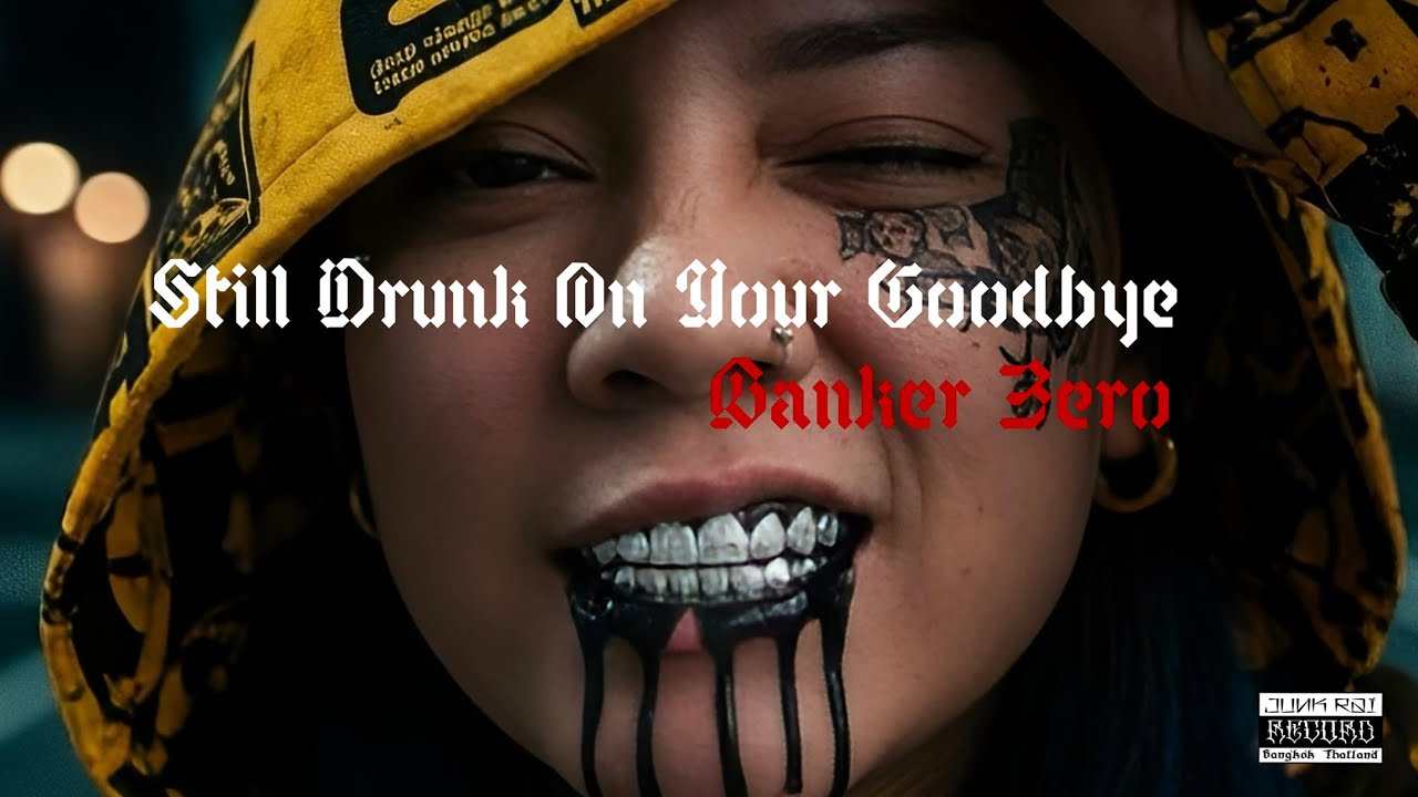 Still Drunk On Your Goodbye - BANKER ZERO 