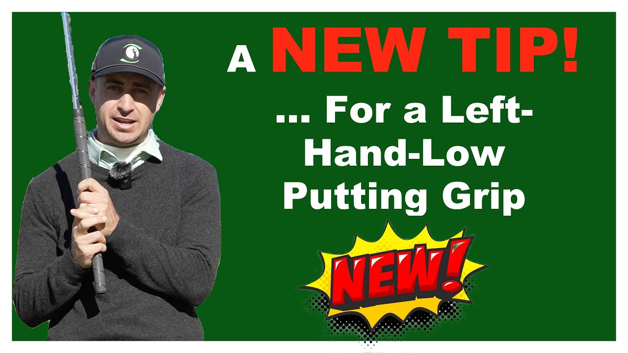 A New Tip ... For Left-Hand-Low Putting Grip