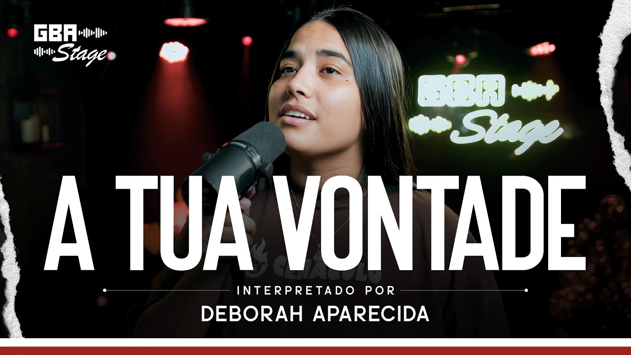 A Tua Vontade - Deborah Aparecida | GBA Stage