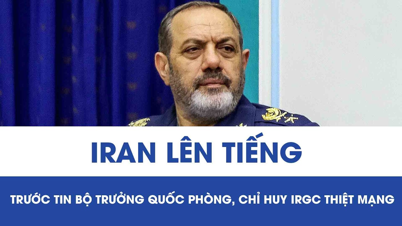 Hỗn loạn tại Trung Đông: Iran lên tiếng trước tin Bộ trưởng Quốc phòng, chỉ huy IRGC thiệt mạng