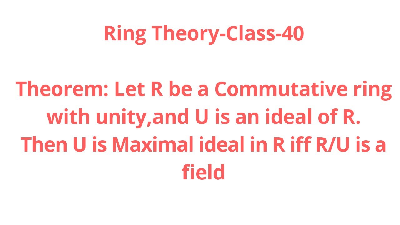 Ring Theory - Class - 40