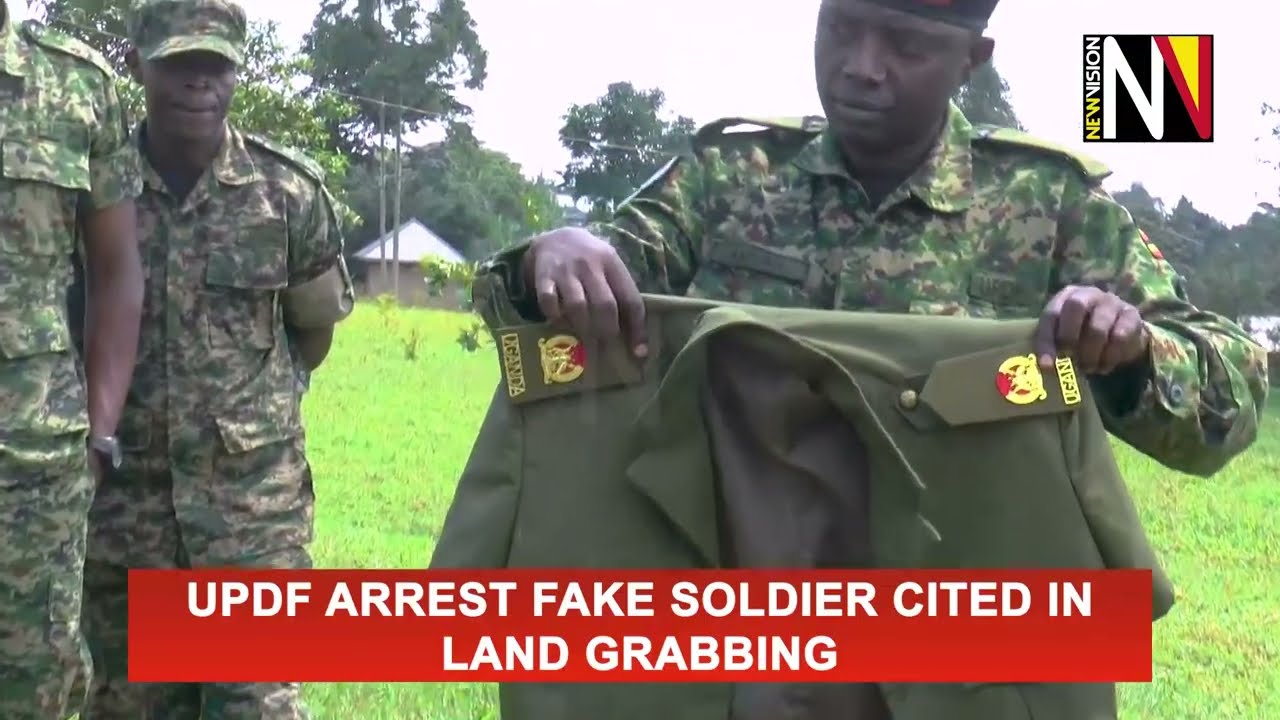 UPDF arrest fake soldier cited in land grabbing