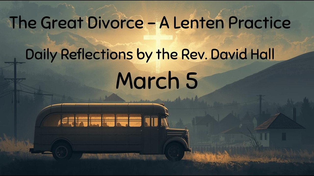 Lent 2026 - The Great Divorce - Chapter 7 0305
