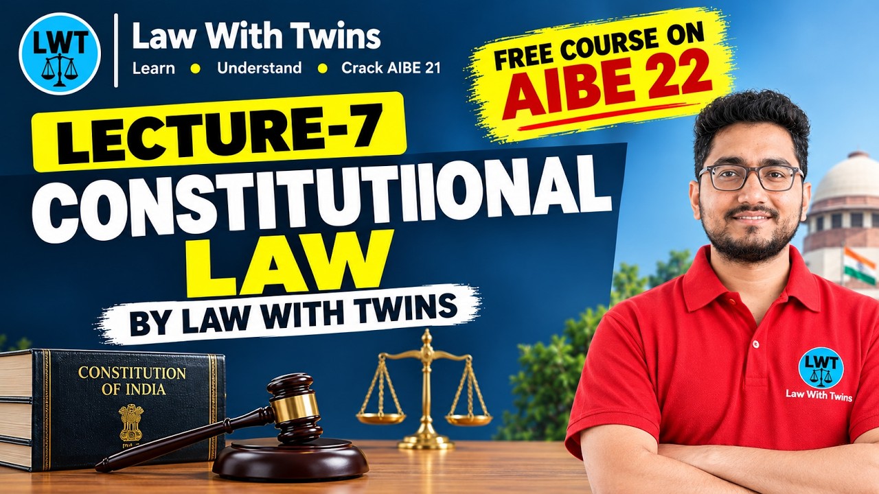 AIBE-22| CONSTITUTIONAL LAW  | Lecture-7| LAW WITH TWINS | LAW BY TWINS| AIBE FREE COURSE| LWT