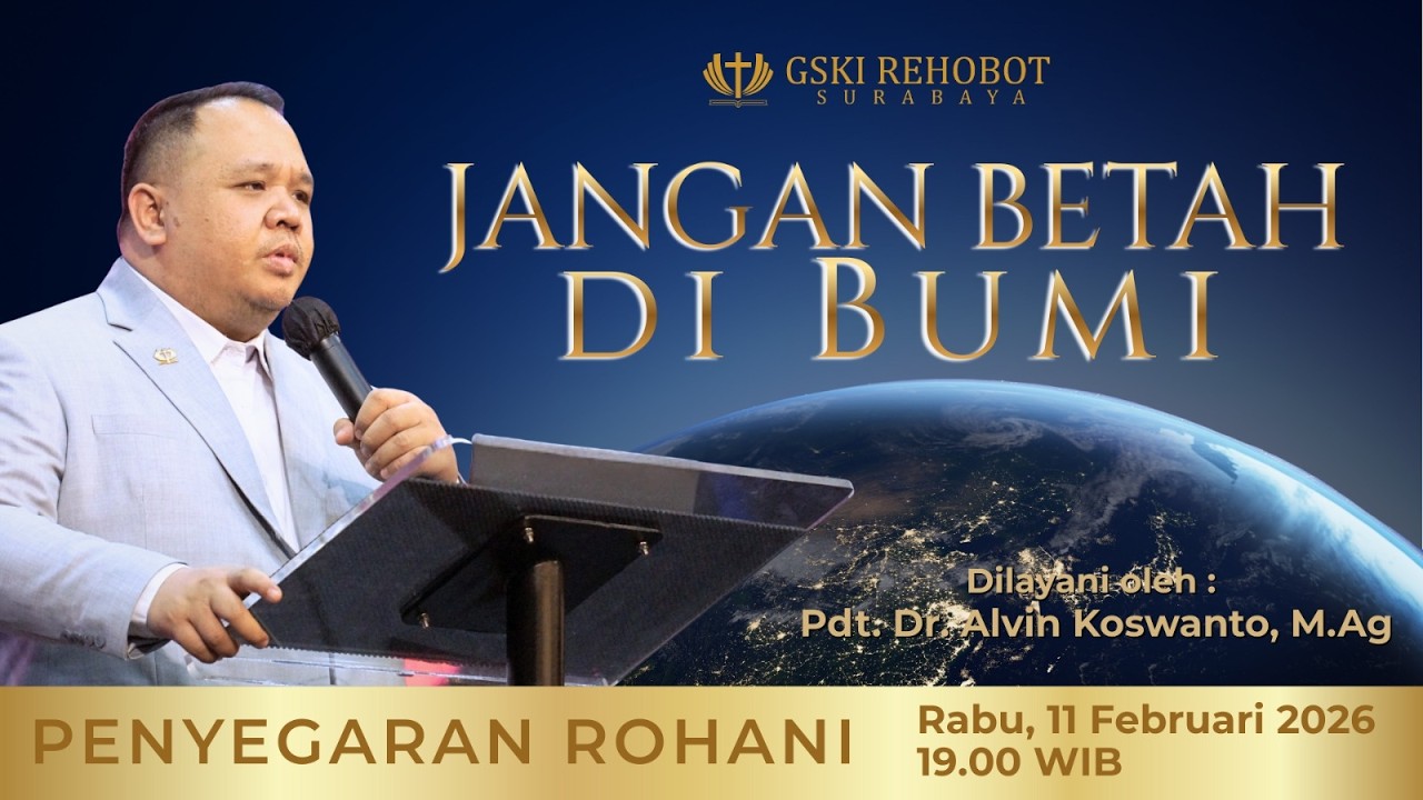PENYEGARAN ROHANI | JANGAN BETAH DIBUMI | Pdt. Dr. Alvin Koswanto, M.Ag | Rabu, 11 Februari 2026