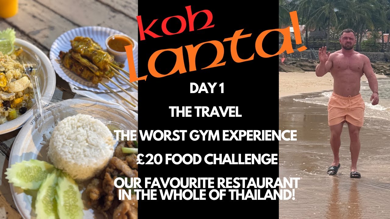 KOH LANTA!  THE £20 FOOD CHALLENGE IS HERE!WE FIND A GYM WE ACTUALLY DIDN'T LIKE! SO MUCH FOOD!
