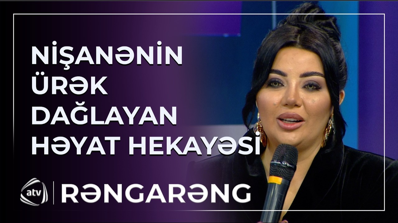 Kasıb idik, cırıq ayaqqabı geyinirdim - Nişanənin ürək dağlayan HƏYAT HEKAYƏSİ / Rəngarəng
