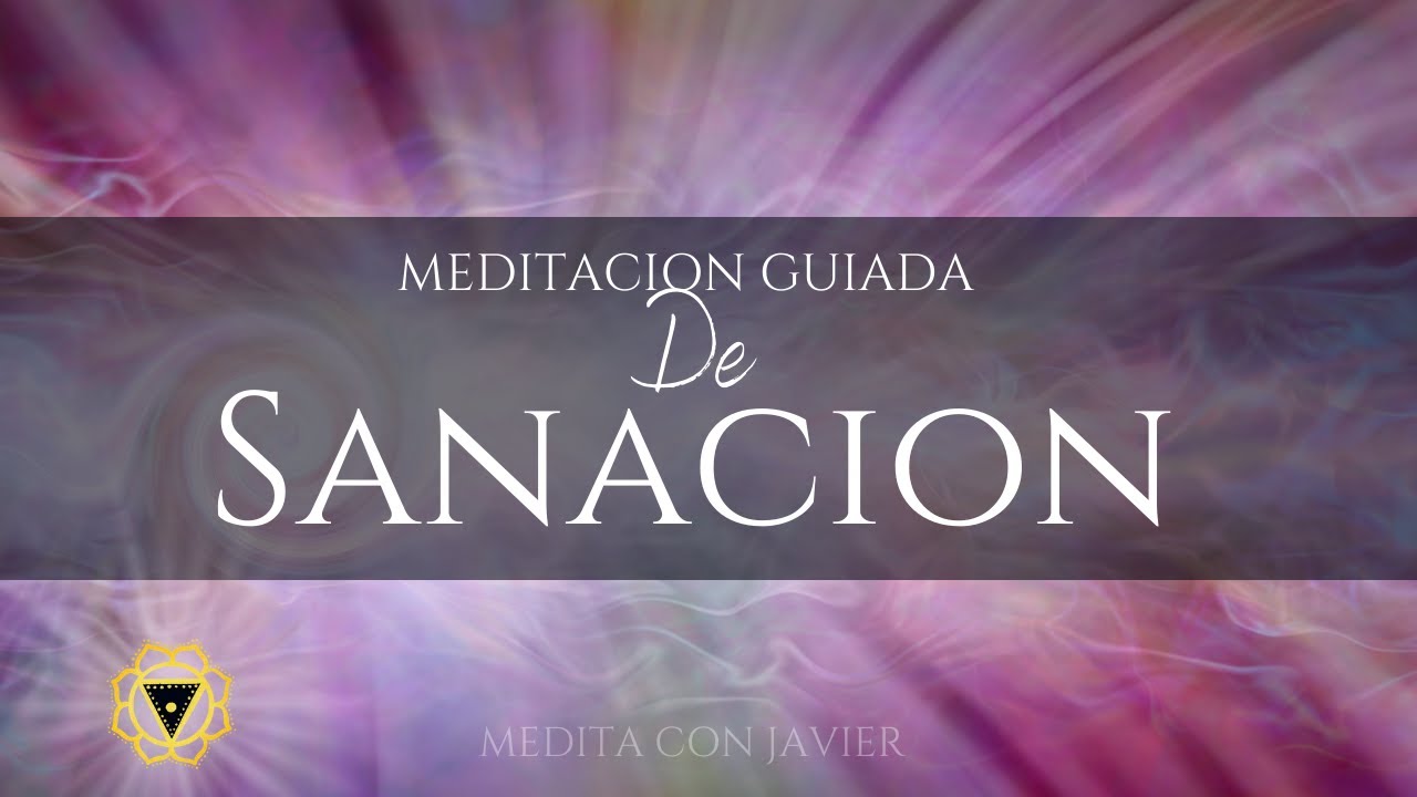 Meditación de Sanación I Meditación para Sanar Mente, Cuerpo y Alma I Meditación guiada