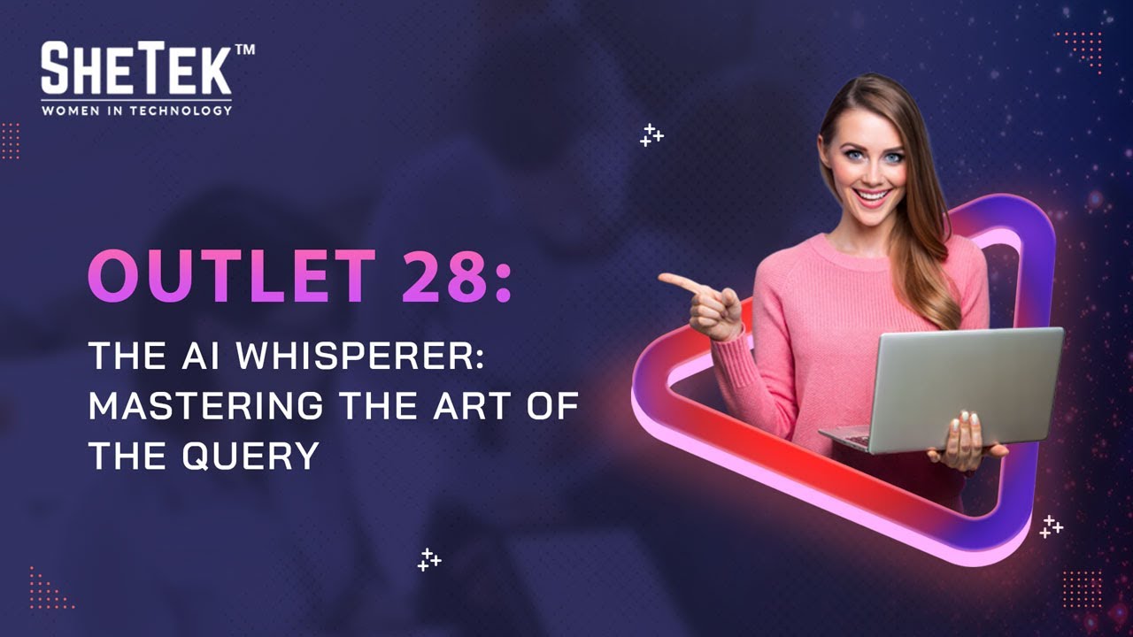 The AI Whisperer: Mastering Prompt Engineering & Effective AI Communication | SheTek