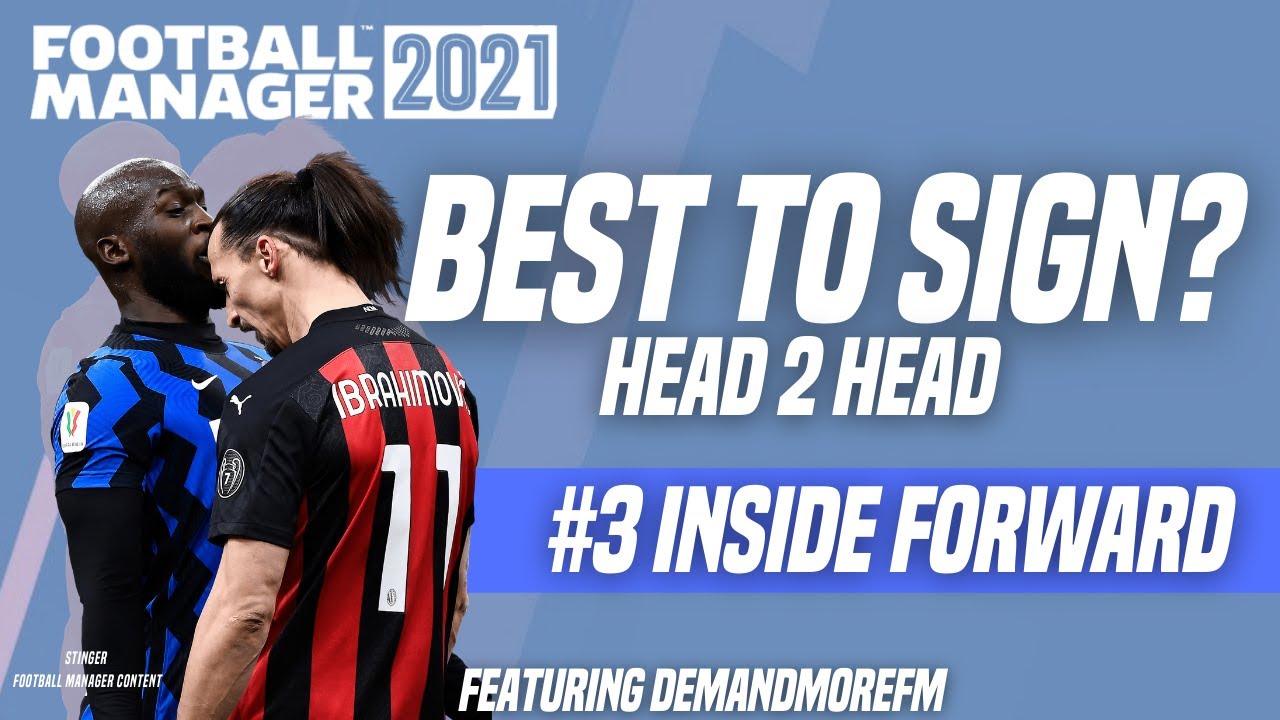 FM21 BEST PLAYERS TO SIGN #3 INSIDE FORWARD