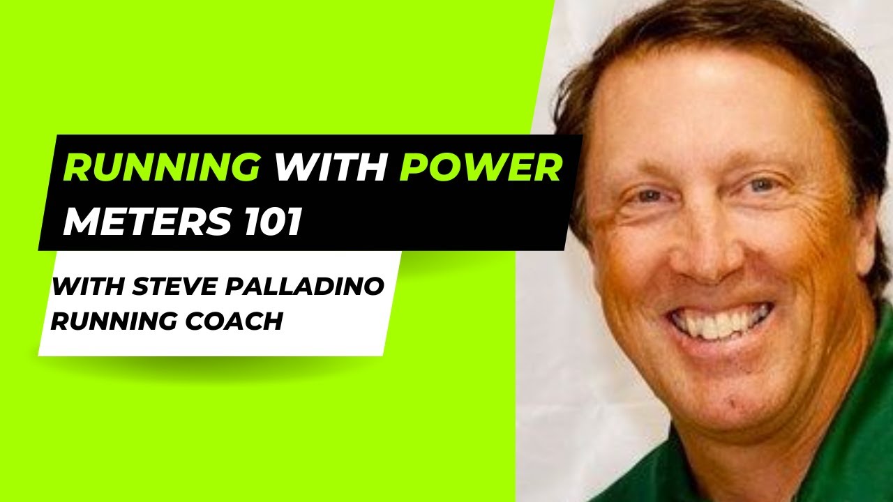 Running with Power Meters 101 | with Steve Palladino, Running Coach