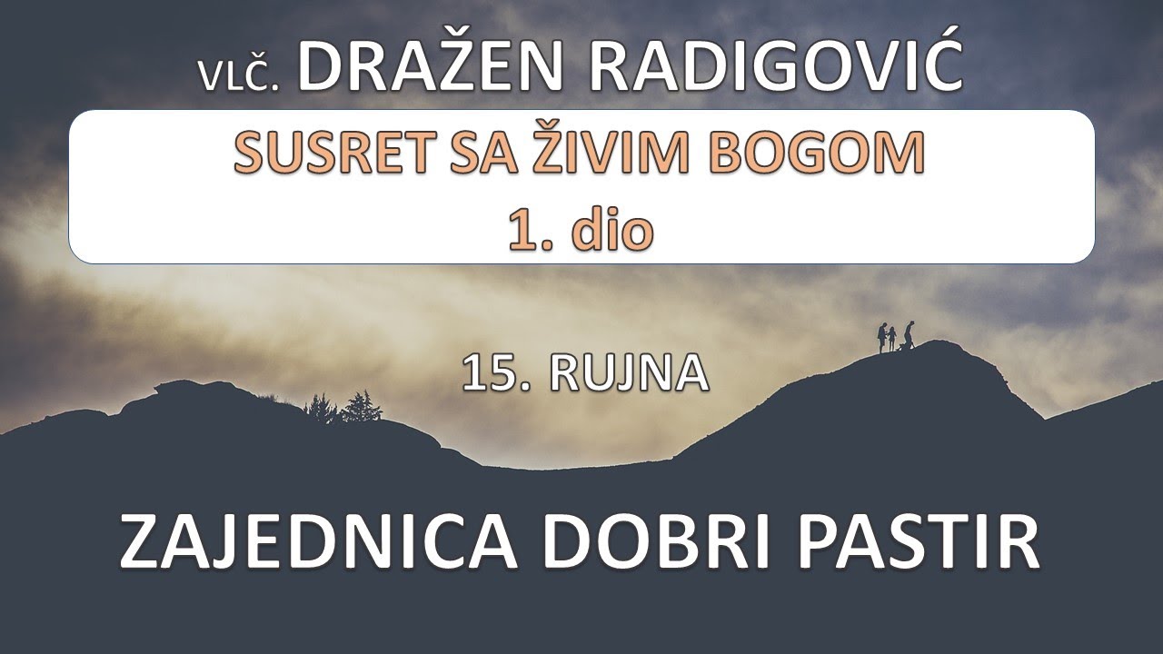 Vlč. Dražen Radigović  - Susret sa živim Bogom 1.dio 15.09.2022. ZDP