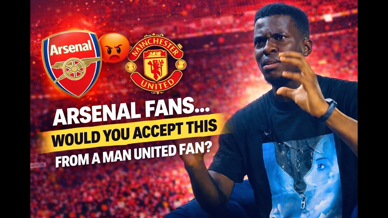 Arsenal Fans | Would You Accept This From a Man United Fan?