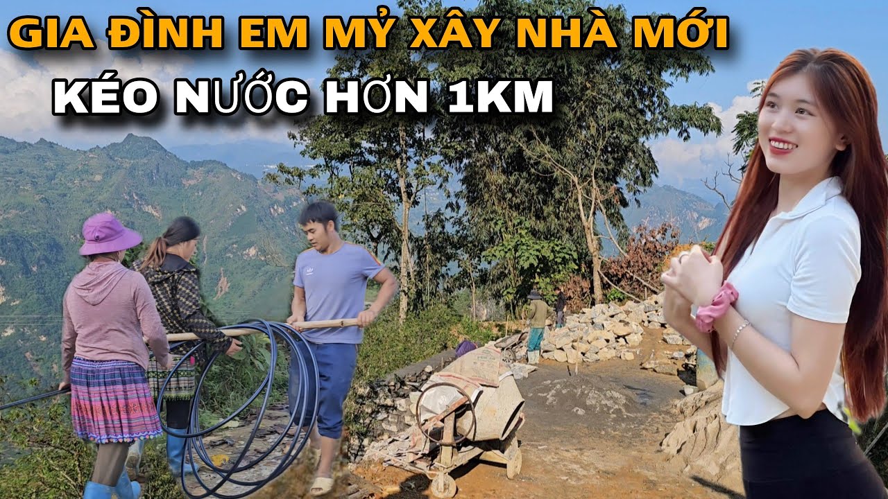 Gia Đ&igrave;nh Em Mỷ X&acirc;y Nh&agrave; Mới Ở Vườn Mận, Kh&oacute; Khăn Đầu Ti&ecirc;n L&agrave; K&eacute;o Nước Từ Tr&ecirc;n N&uacute;i Đ&aacute; Về X&acirc;y Nh&agrave;