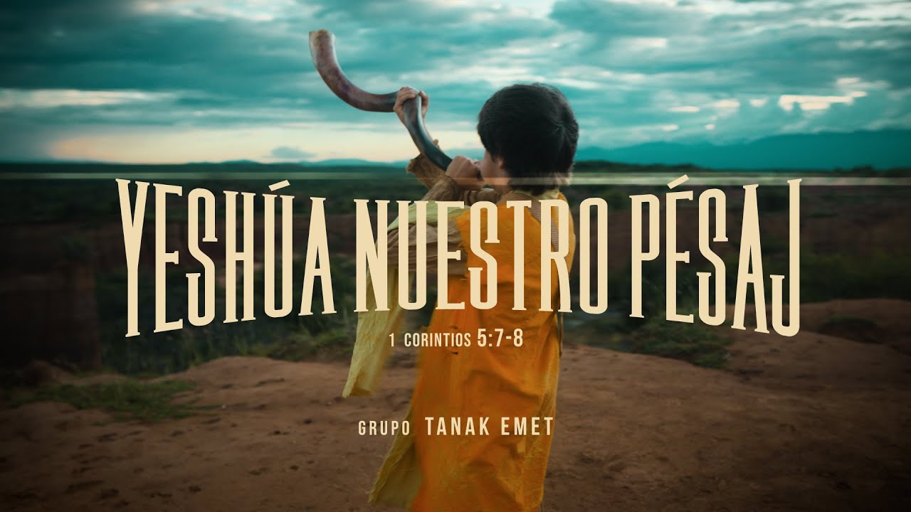 YESHÚA NUESTRO PÉSAJ | Grupo TANAK EMET (Video Oficial)