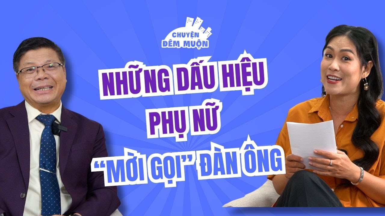 Những dấu hiệu phụ nữ "mời gọi" đàn ông | Chuyện Đêm Muộn