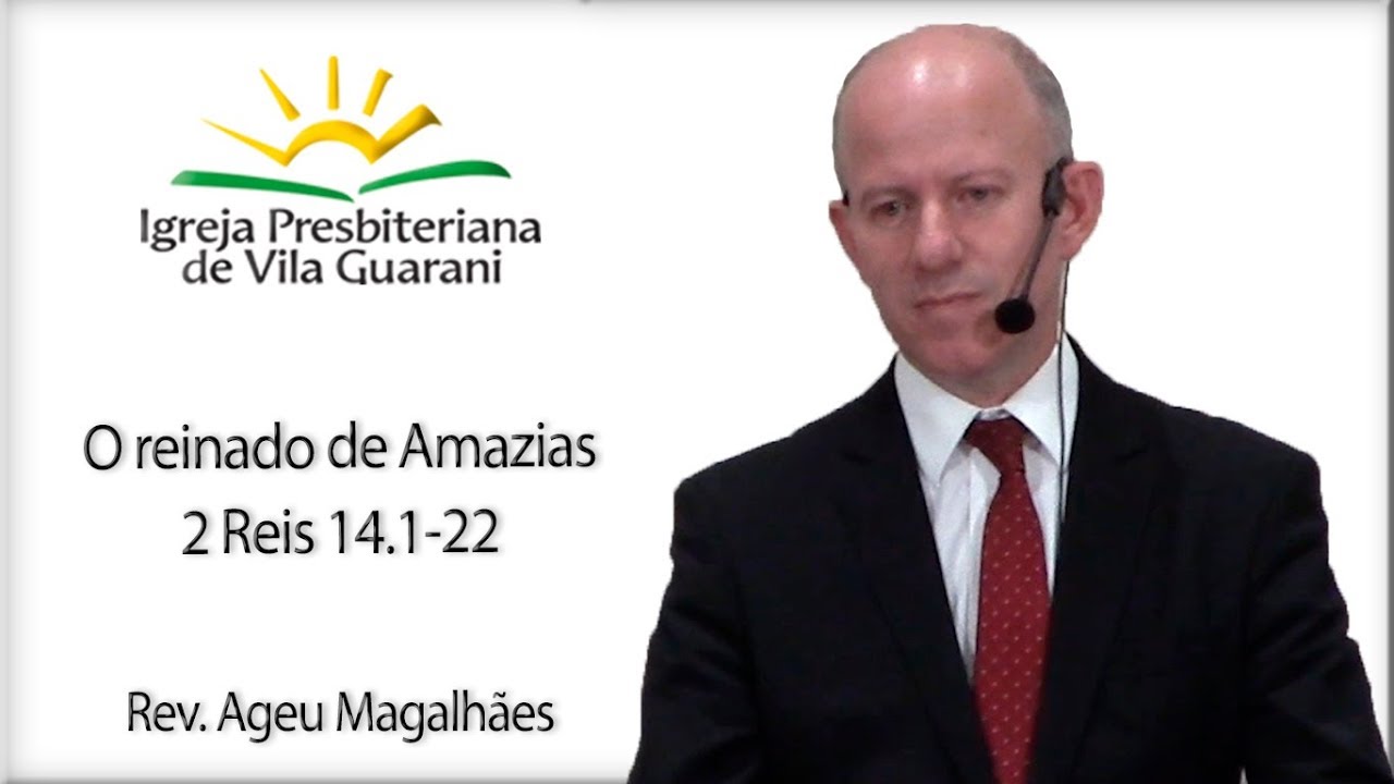 O reinado de Amazias - 2 Reis 14.1-22 | Rev. Ageu Magalhães