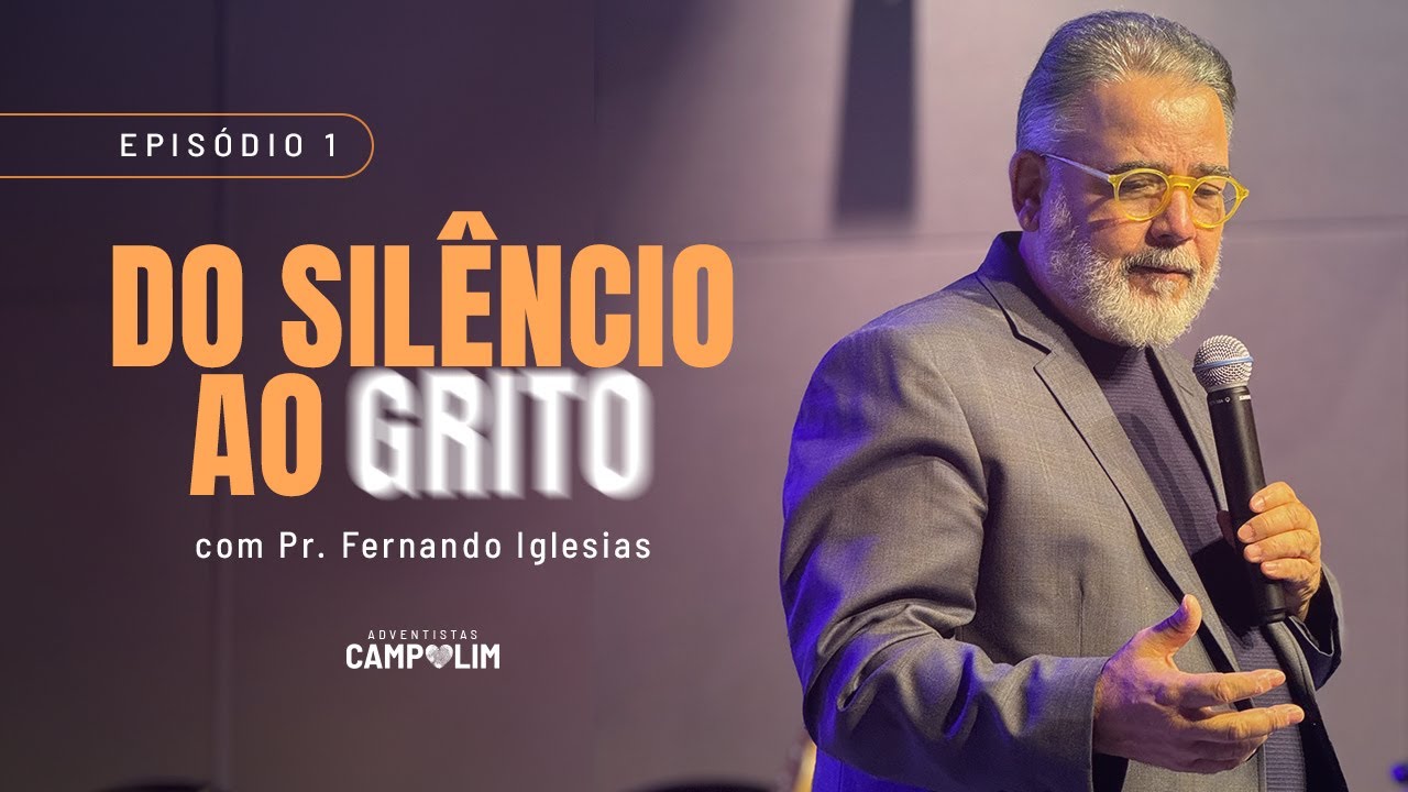 IASD Campolim | Do Silêncio ao GRITO | Episódio 1 | Pr. Fernando Iglesias