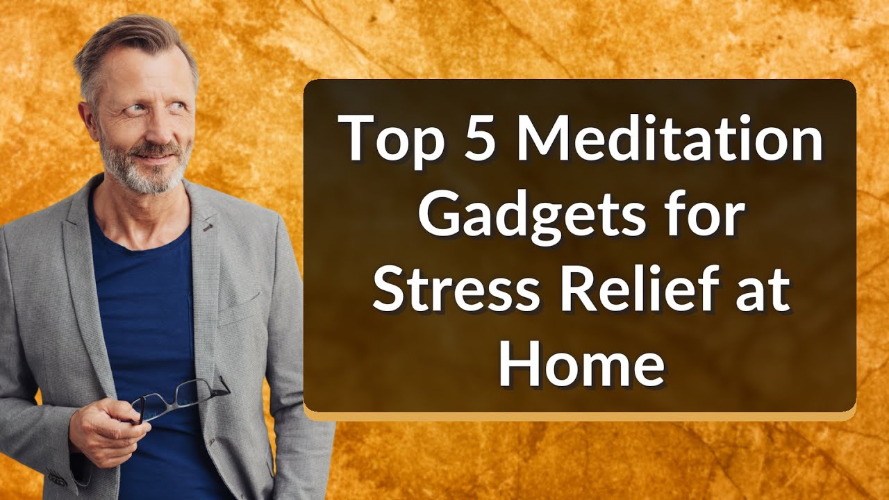 Top 5 Meditation Gadgets for Stress Relief