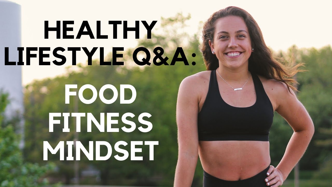 HEALTHY LIFESTYLE Q&A: motivation for working out, good eating habits, body image, and more