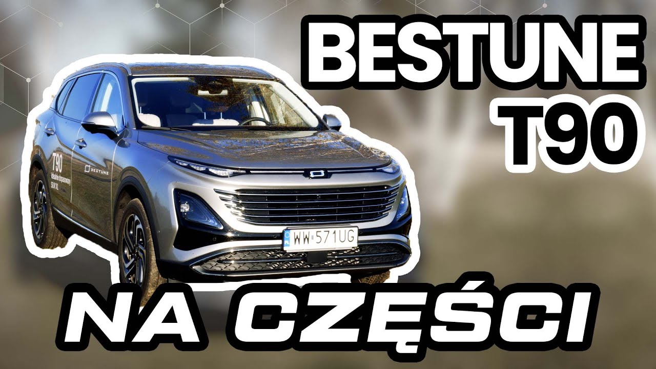 Bestune T90 &ndash; Tani, Bogaty i&hellip; Dobry? Sprawdzamy! | Test | Recenzja | Na części