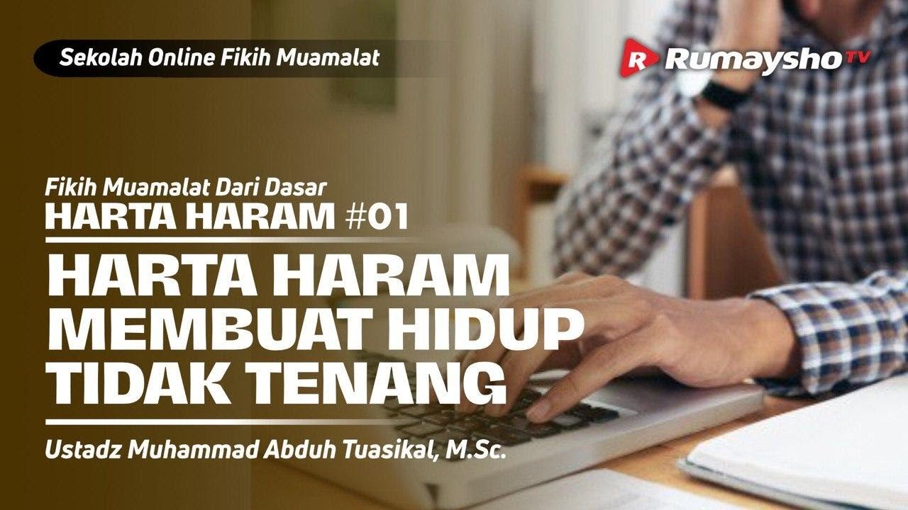 HARTA HARAM #01 | HARTA HARAM MEMBUAT HIDUP TIDAK TENANG - Ustadz M. Abduh Tuasikal