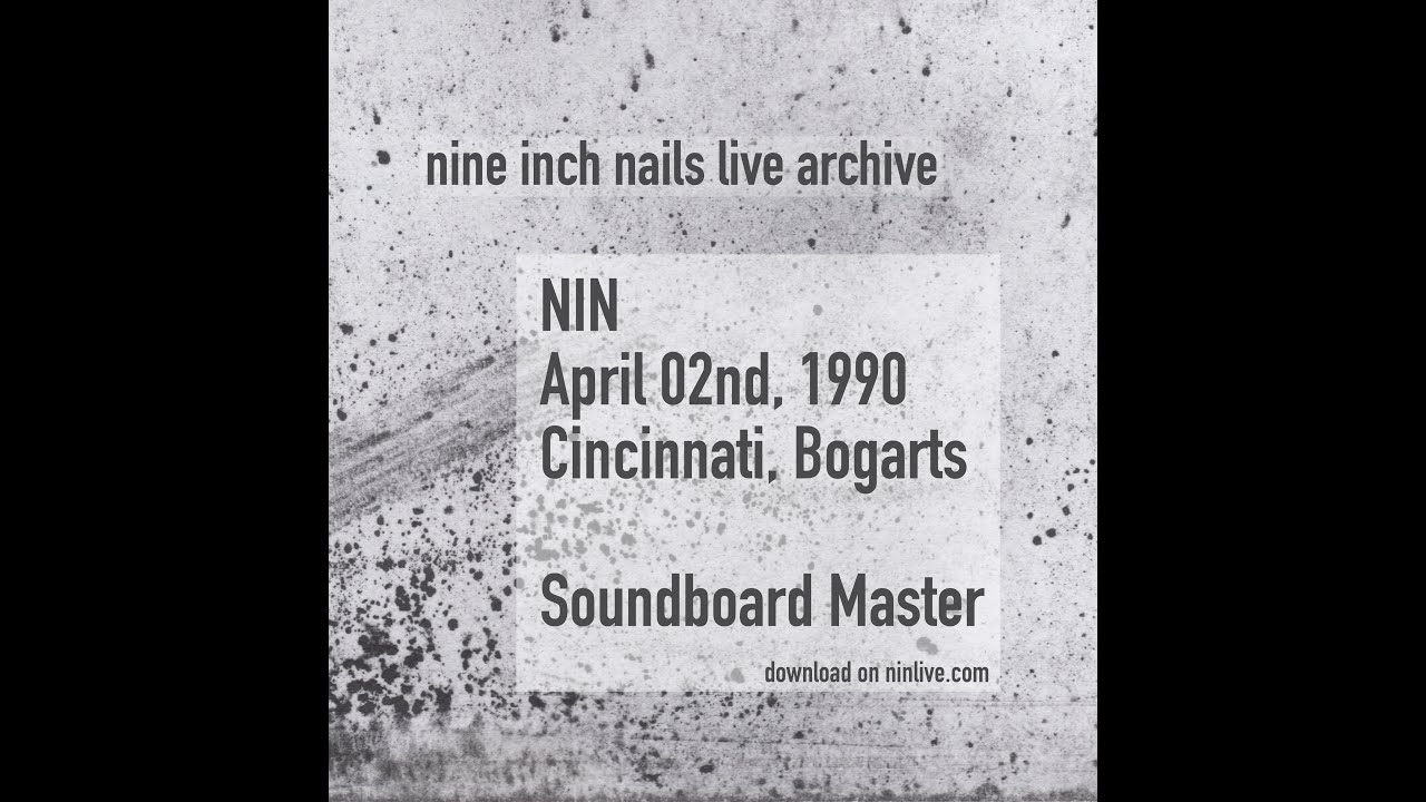 Nine Inch Nails 1990-04-02 Cincinnati, Bogarts - Master Soundboard - NIN Live Archive