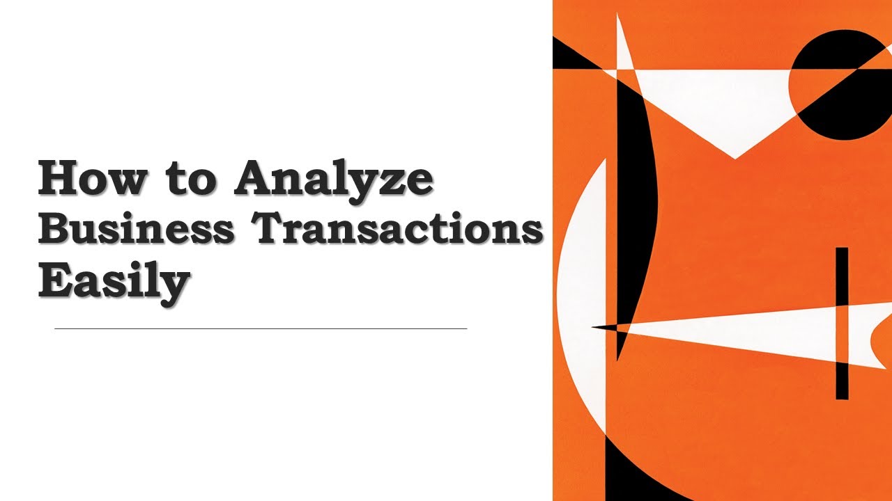HOW TO ANALYZE BUSINESS TRANSACTIONS EASILY
