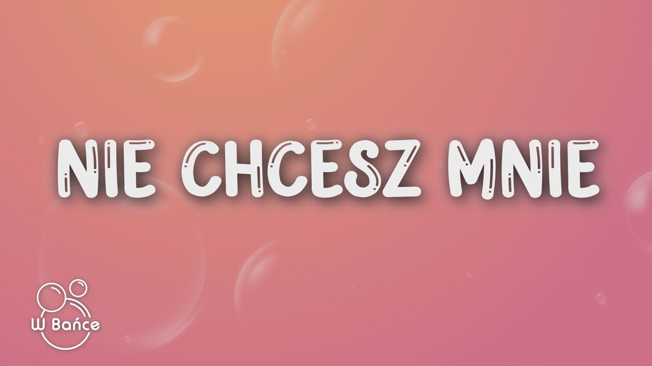 bambi -  NIE CHCESZ MNIE (Tekst/Lyrics)
