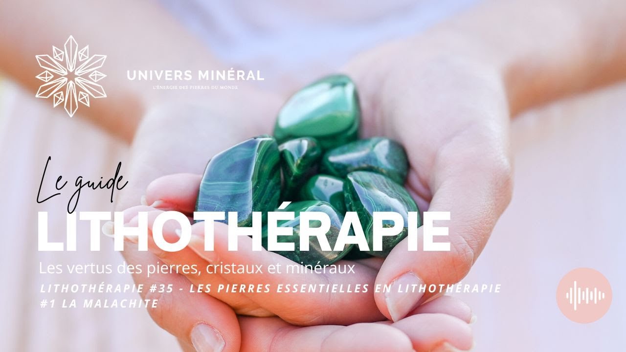 Lithothérapie #35 - Les pierres essentielles en lithothérapie, #1 - La Malachite