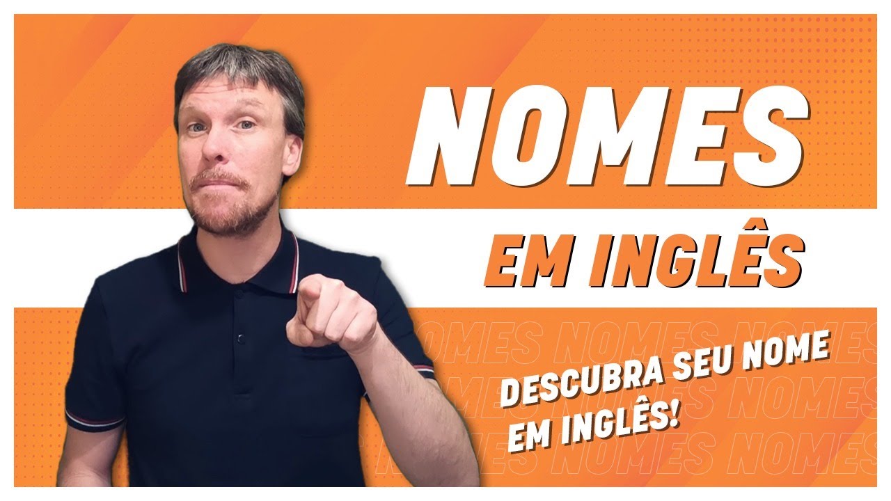 Nomes em inglês - Descubra como é o seu
