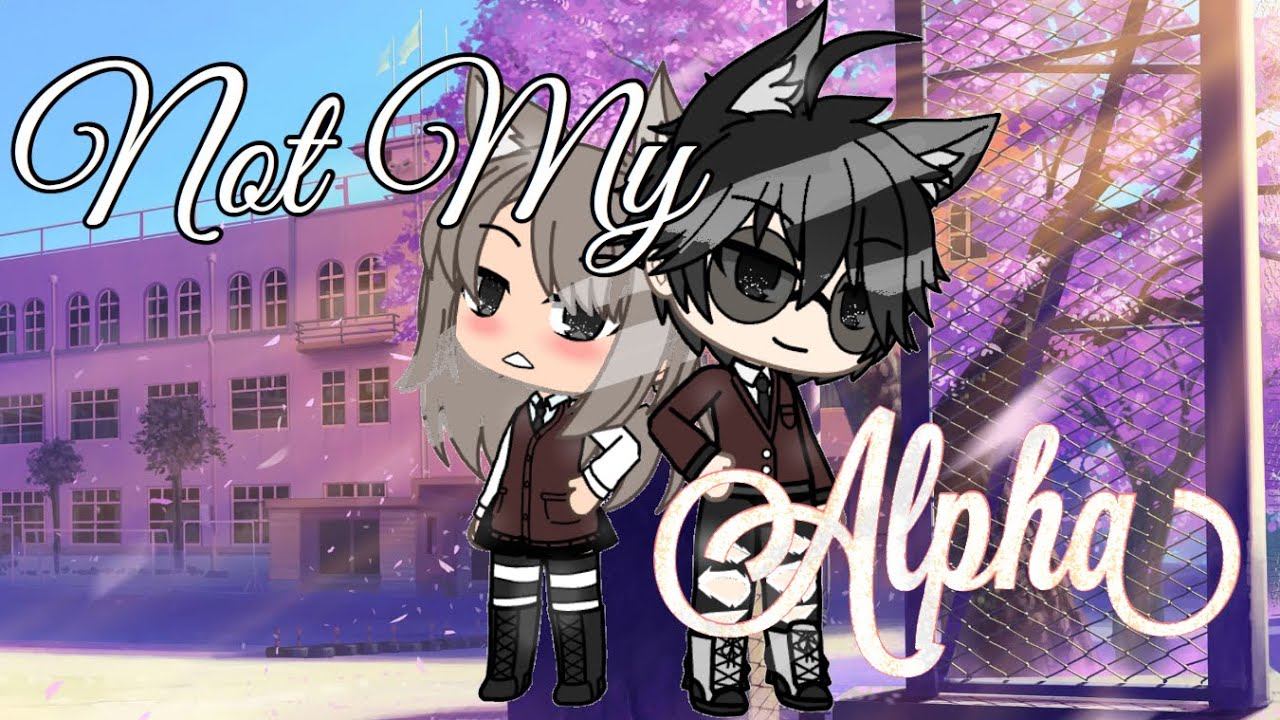 Not My Alpha|| GLMM •ItzLayla•
