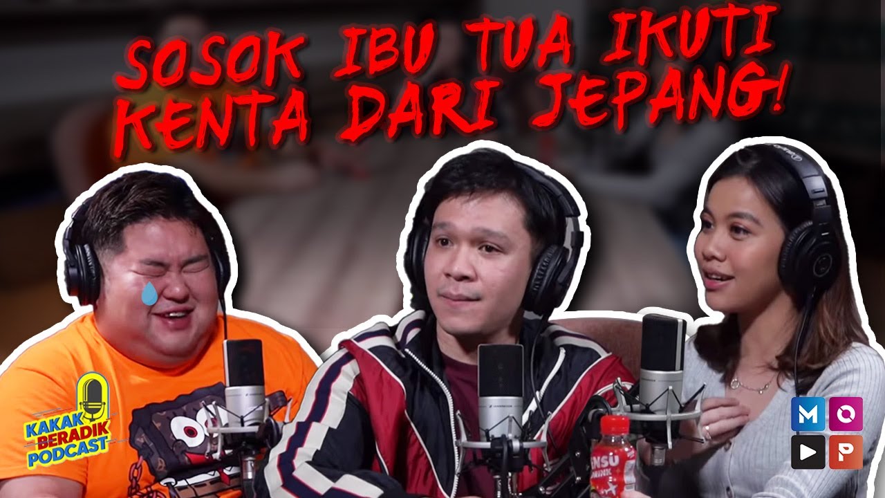 KAKAK BERADIK PODCAST - SOSOK IBU TUA SELALU MENGIKUTI KENTA DARI JEPANG! SIAPAKAH SOSOK ITU?
