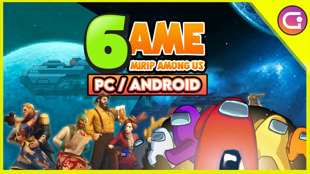 6 Game Mirip Among us PC & Android yang tidak kalah seru