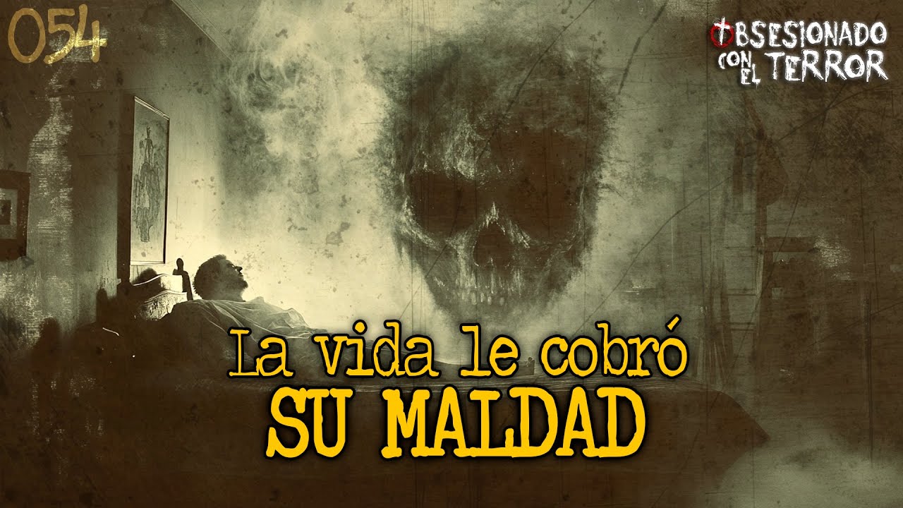 054 LA VIDA LE COBRÓ SU MALDAD | 2025 | Relatos de Terror