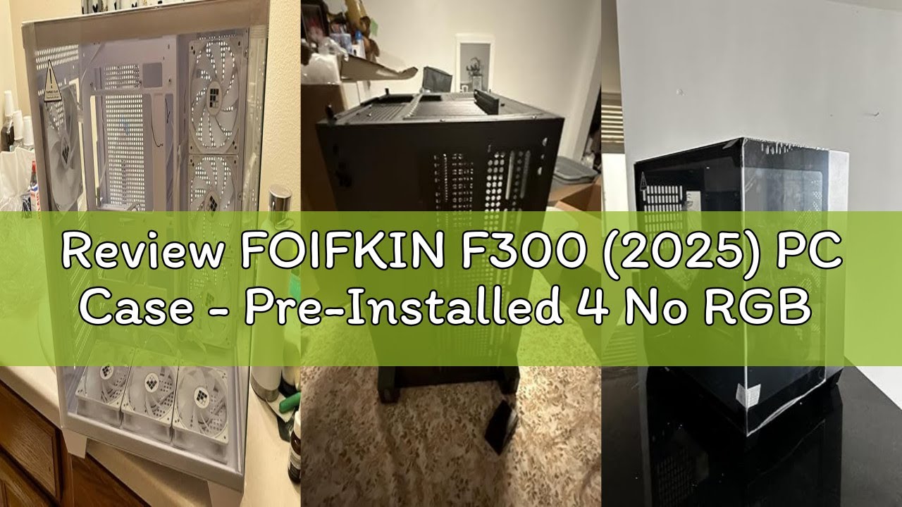 Review FOIFKIN F300 (2025) PC Case - Pre-Installed 4 No RGB Fan, ATX Mid-Tower Gaming PC Case, 270&deg;