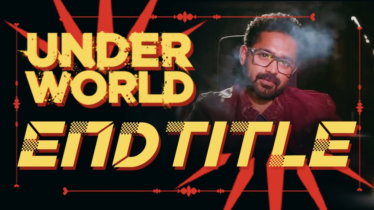UNDERWORLD END TITLE | Arun Kumar Aravind | Yakzan Gary Pereira | Neha Nair | Ceejay Achu