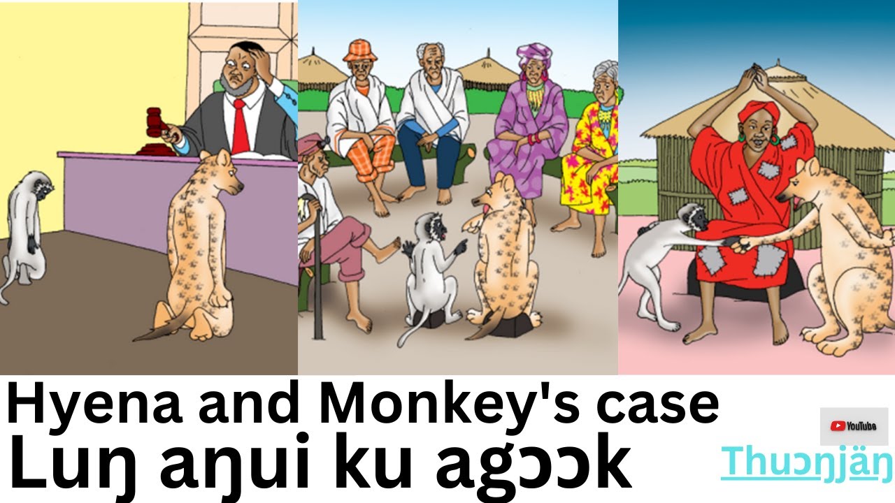 Hyena and Monkey- Aŋui ku Agɔɔk | Thuɔŋjäŋ| Dinka