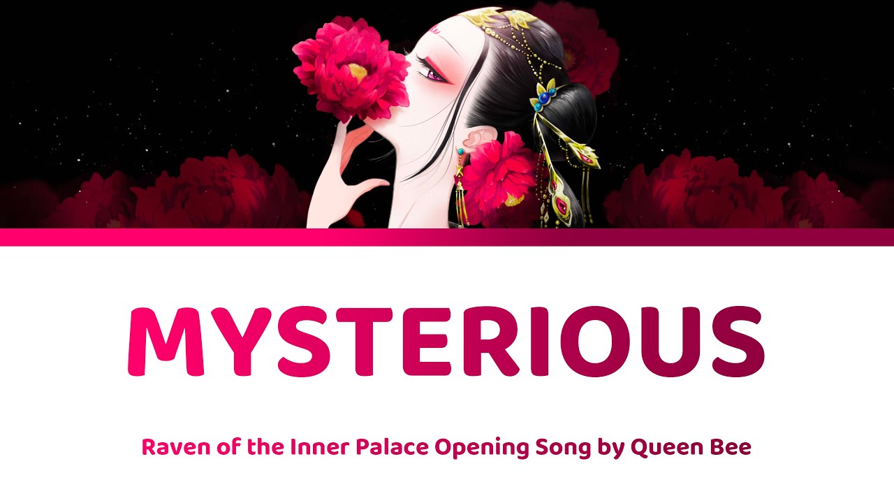 [HD] MYSTERIOUS - 後宮の烏 Kokyu no Karasu / Raven of the Inner Palace OP | Queen Bee 女王蜂