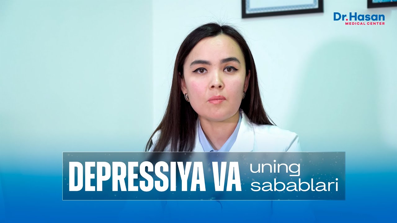 Depressiya va uning sabablari... | Doctor Hasan Medical Center
