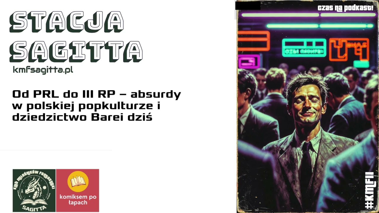 Stacja Sagitta #vol.65- Od PRL do III RP – absurdy w polskiej popkulturze i dziedzictwo Barei dziś