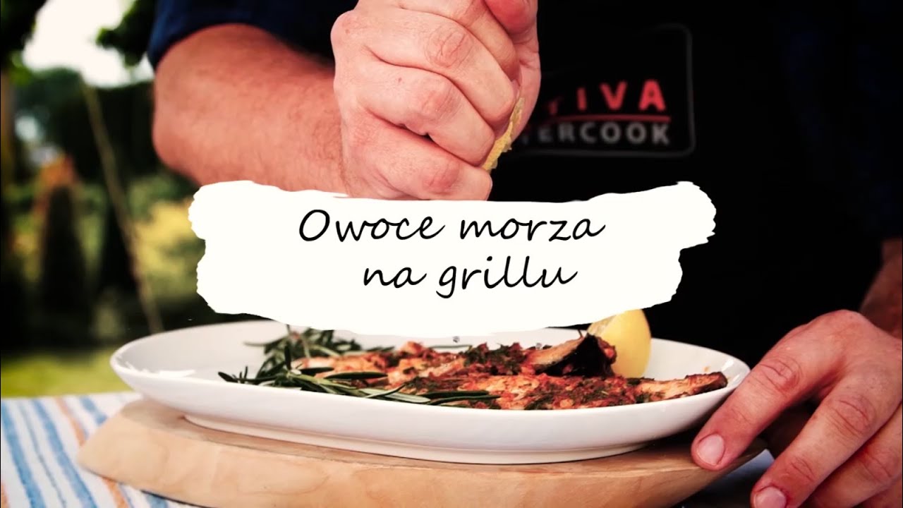 Mistrzowskie Grillowanie Przepis #06 - Grillowane owoce morza - ACTIVA Polska