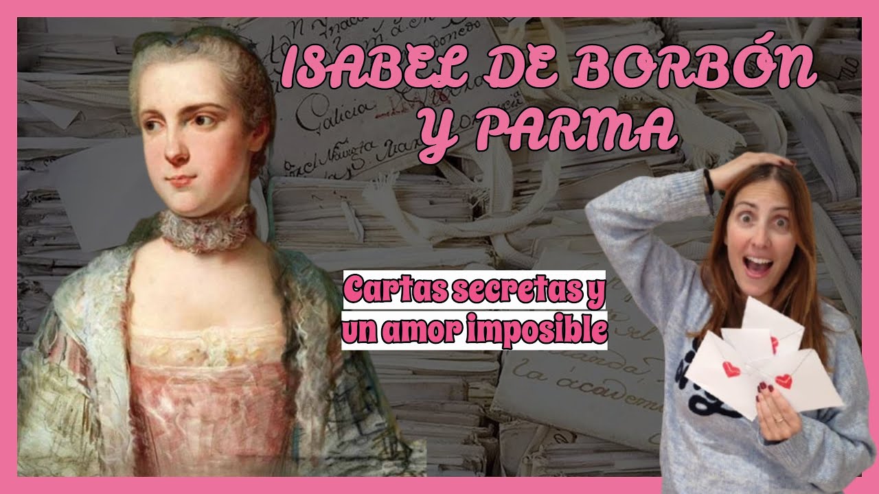 ISABEL DE BORBÓN - PARMA: La MELANCÓLICA archiduquesa ENAMORADA de su CUÑADA