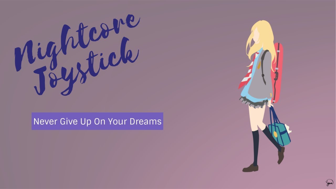 Nightcore - Never Give Up On Your Dreams