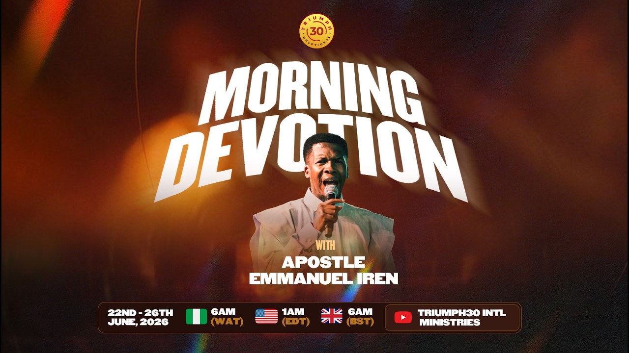 MORNING DEVOTION  WITH APOSTLE EMMANUEL IREN  | 23RD JUNE   2026