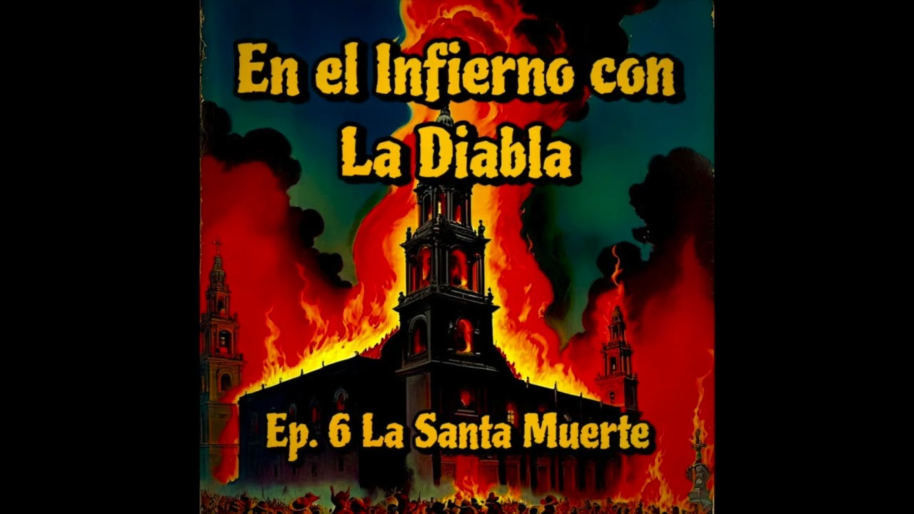 🔥 Ep. 6 La Santa Muerte | 👹