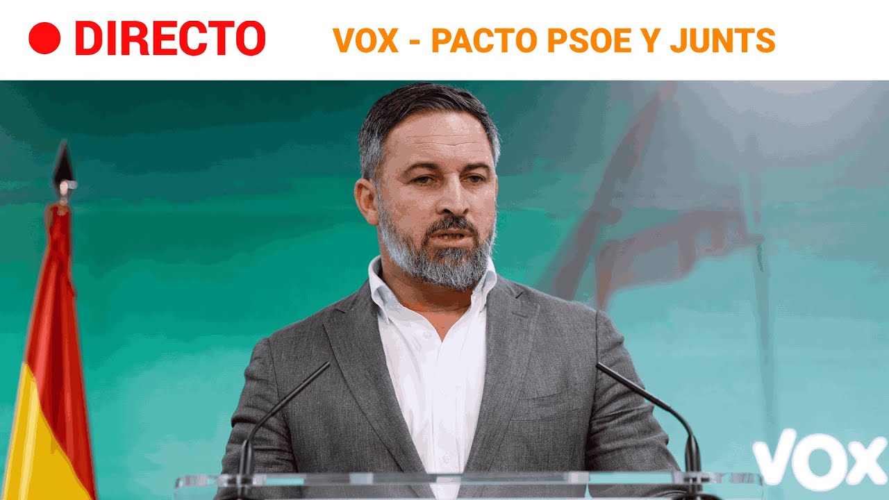 ACUERDO PSOE-JUNTS: ABASCAL (VOX) llama a 