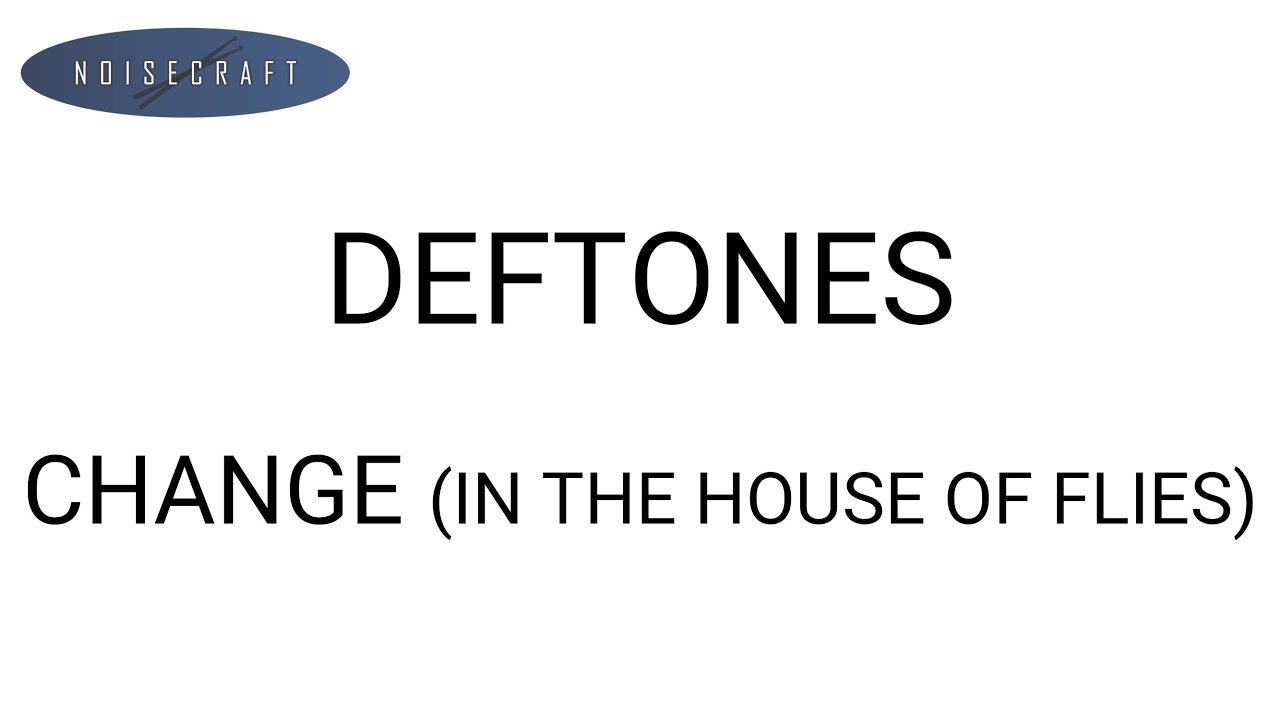 Deftones - Change (In the House of Flies) Drum Score